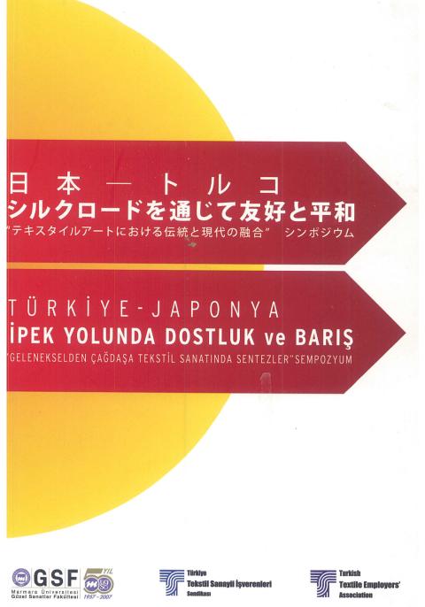 Türkiye- Japonya İpek Yolunda Dostluk ve Barış: Gelenekselden Çağdaşa Tekstil Sanatında Sentezler Sempozyumu, 10-11 Eylül 2007